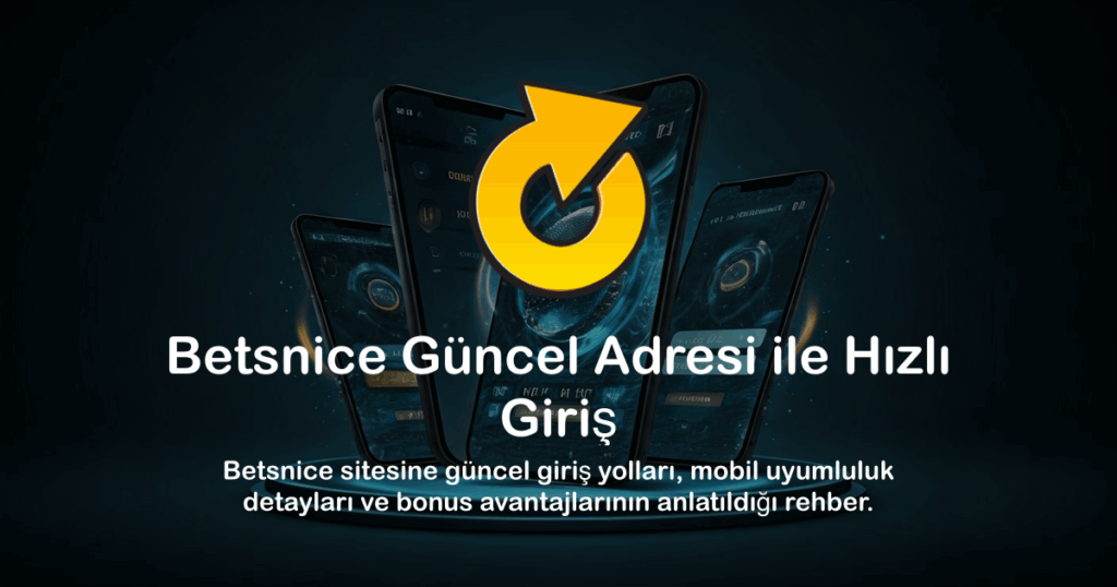 Betsnice Güncel Adresi ile Hızlı Giriş