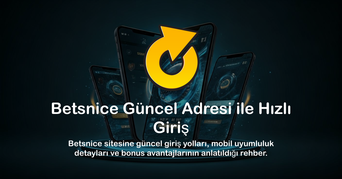 Betsnice Güncel Adresi ile Hızlı Giriş