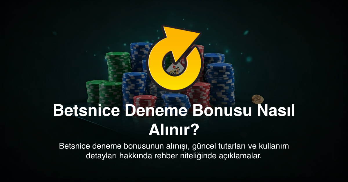 Betsnice Deneme Bonusu Nasıl Alınır?