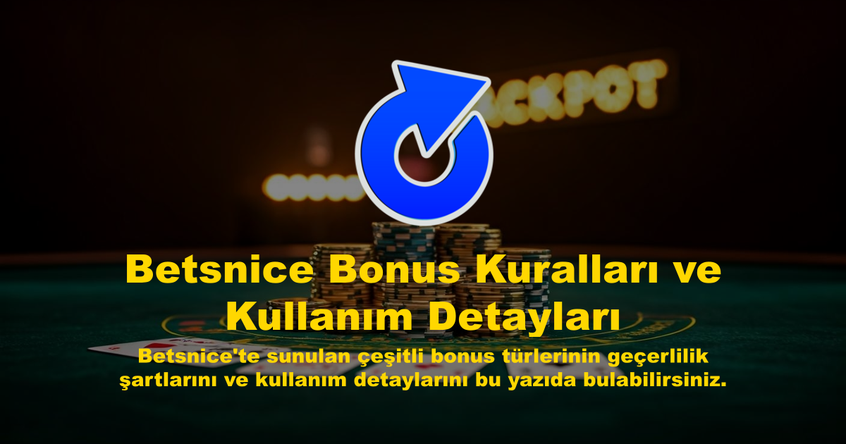 Betsnice Bonus Kuralları ve Kullanım Detayları
