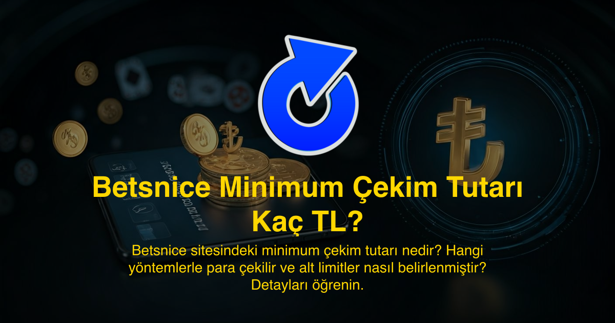 Betsnice Minimum Çekim Tutarı Kaç TL?