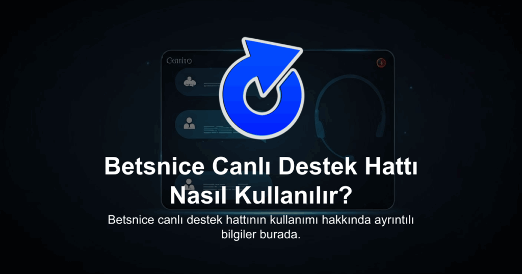Betsnice Canlı Destek Hattı Nasıl Kullanılır?