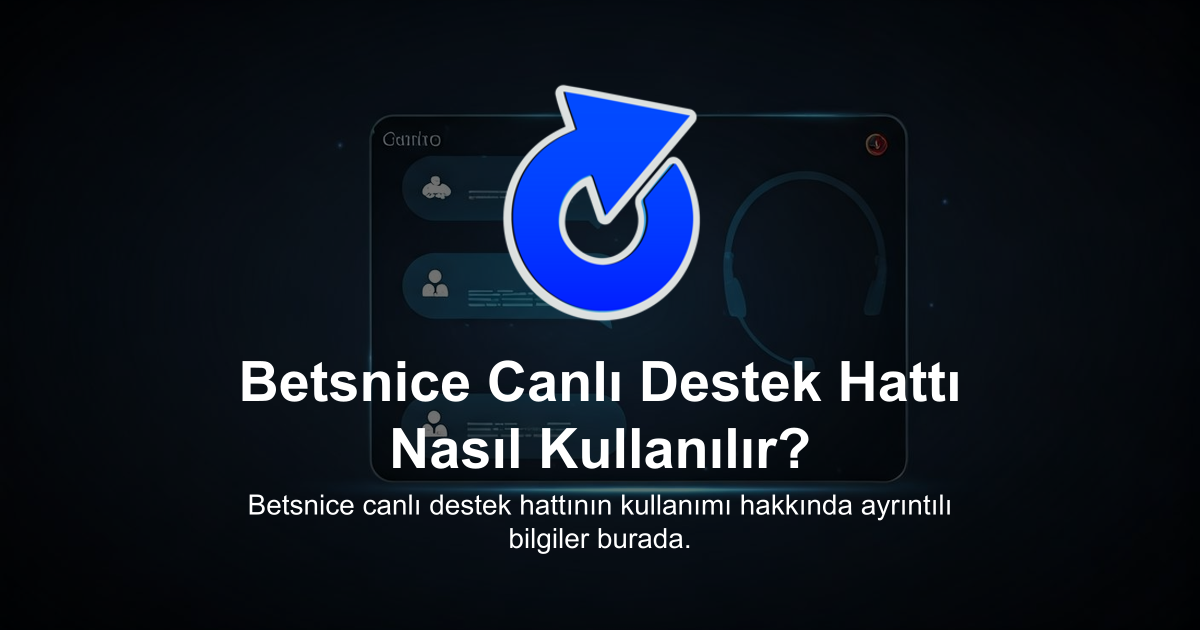 Betsnice Canlı Destek Hattı Nasıl Kullanılır?