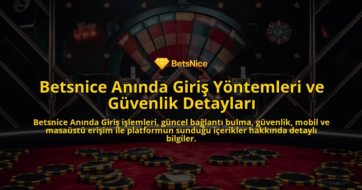 Betsnice-Annda-Giri-Yntemleri-ve-Gvenlik-Detaylar-overlay-1768231465.jpg