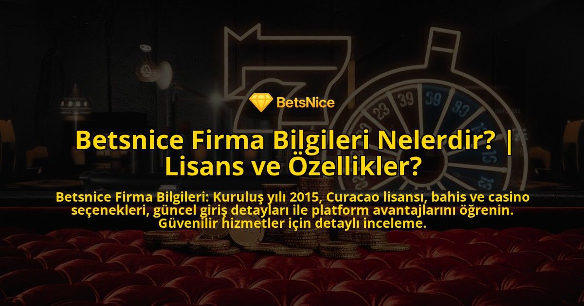 Betsnice-Firma-Bilgileri-Nelerdir-Lisans-ve-Ozellikler-overlay-1769377283.jpg