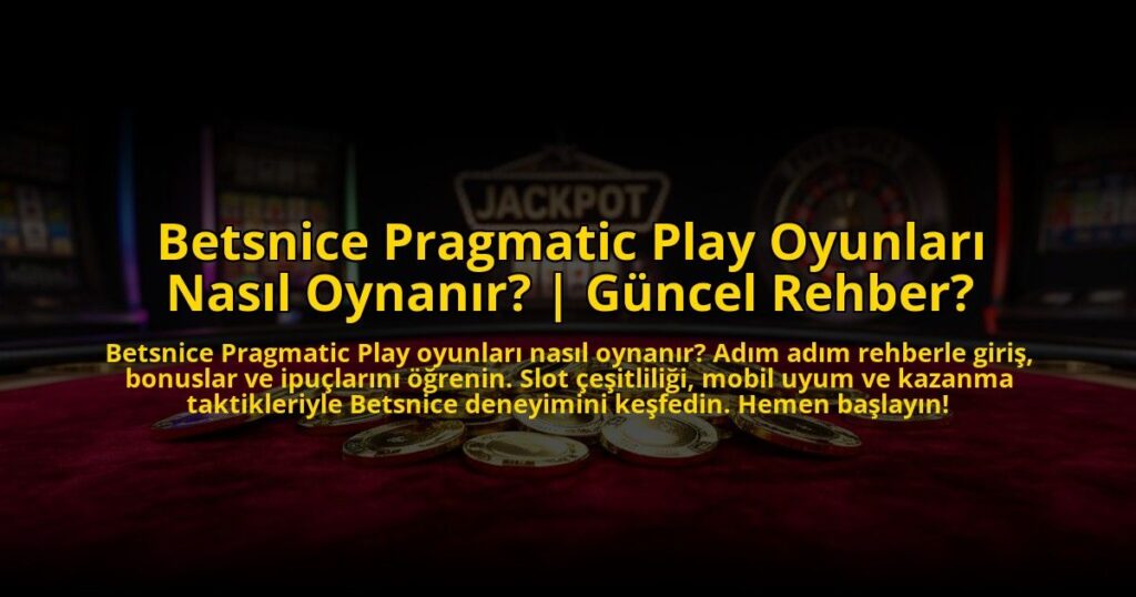 Betsnice-Pragmatic-Play-Oyunlari-Nasil-Oynanir-Guncel-Rehber-overlay-1769815361.jpg