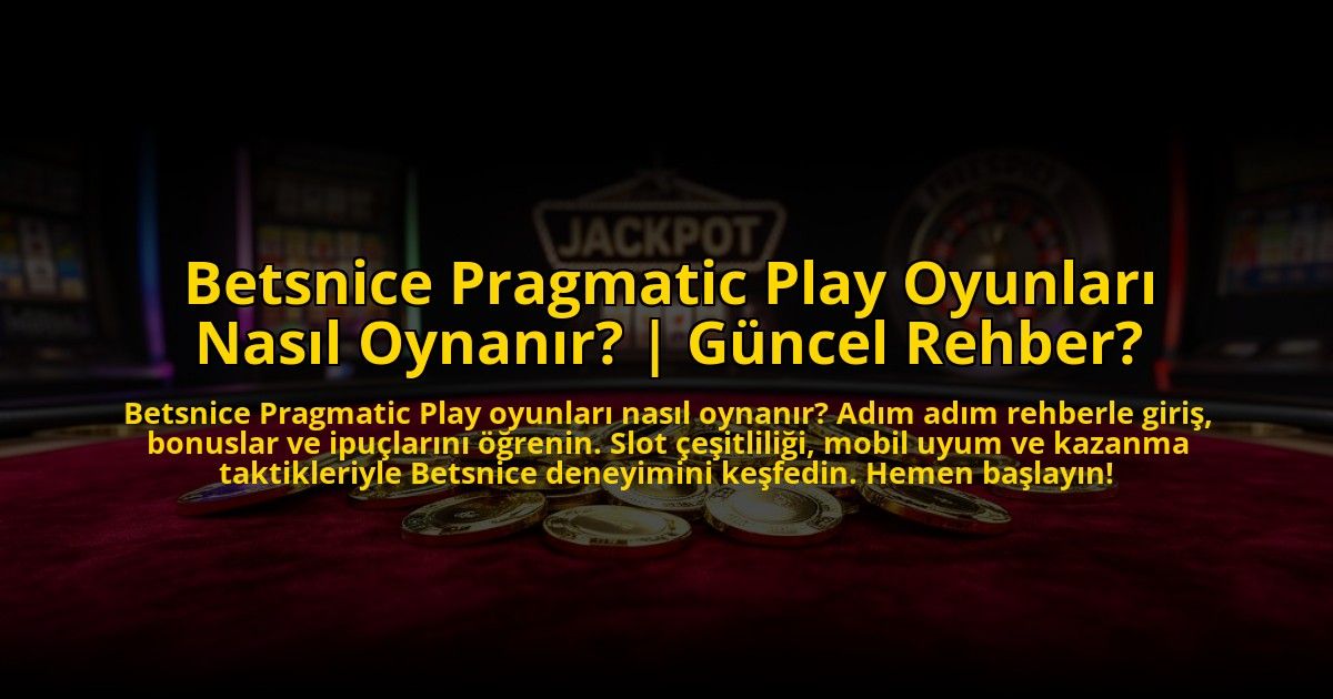 Betsnice-Pragmatic-Play-Oyunlari-Nasil-Oynanir-Guncel-Rehber-overlay-1769815361.jpg