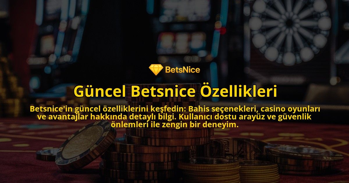 Guncel-Betsnice-Ozellikleri-overlay-1769252249.jpg