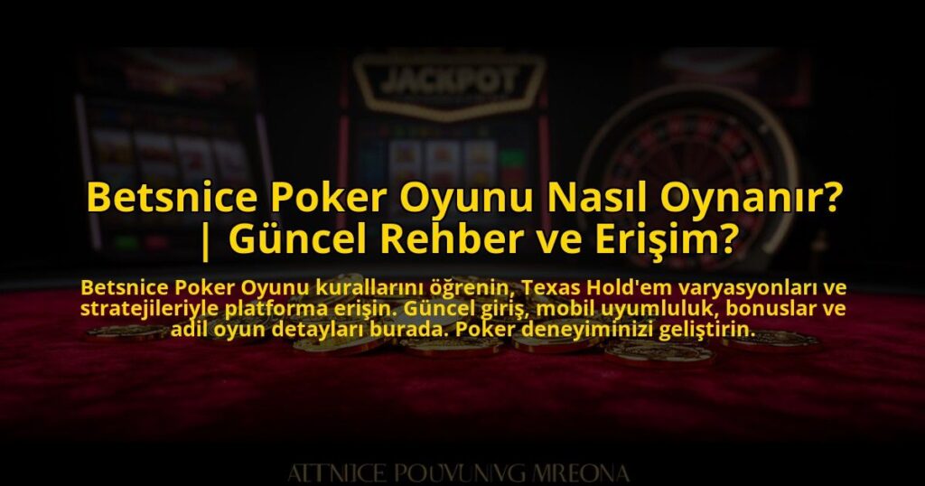 Betsnice-Poker-Oyunu-Nasil-Oynanir-Guncel-Rehber-ve-Erisim-overlay-1772819184.jpg