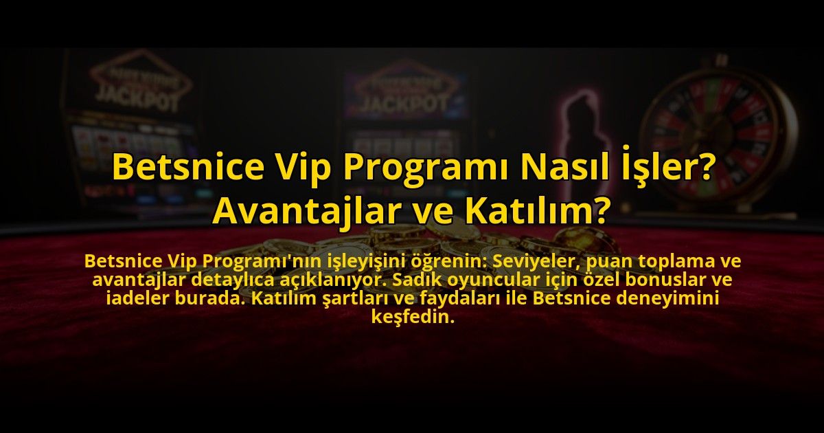 Betsnice-Vip-Programi-Nasil-Isler-Avantajlar-ve-Katilim-overlay-1773597305.jpg