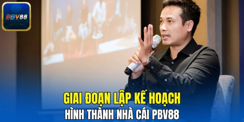 Giai đoạn lập kế hoạch hình thành nhà cái PBV88