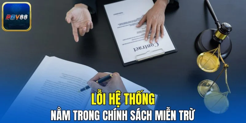 Lỗi hệ thống nằm trong chính sách miễn trừ